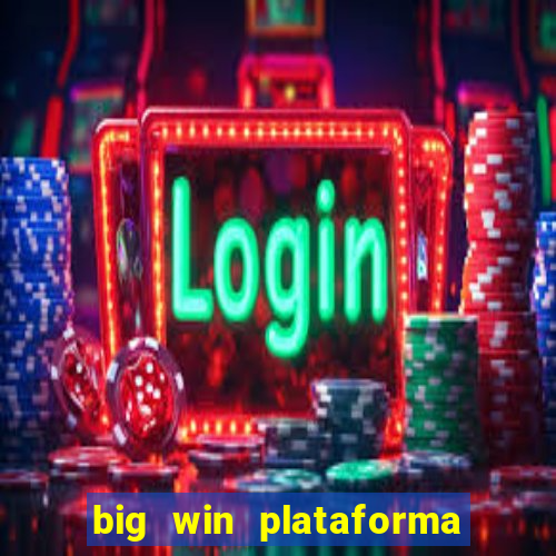 big win plataforma de jogos